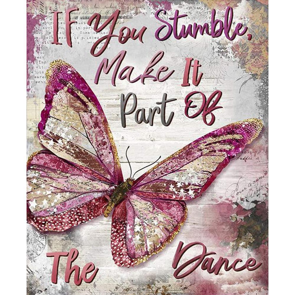 Free Butterfly "IF YOU STUMBLE, MAKE IT PART OF THE DANCE" - MyCraftsGfit - Free 5D Diamond Painting